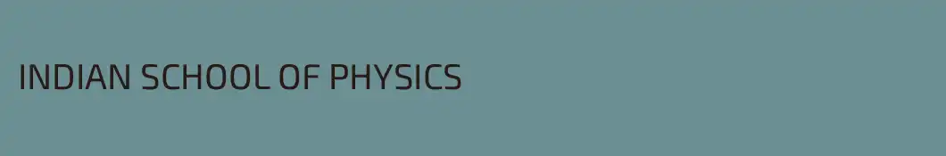 INDIAN SCHOOL OF PHYSICS